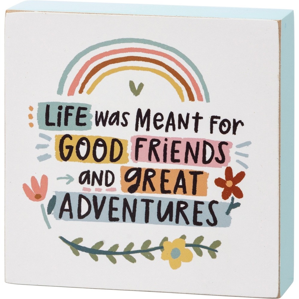 Life was Meant For Good Friends Great Adventures Box Sign Primitives Kathy 4x4